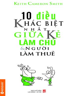 10 Điều Khác Biệt Nhất Giữa Kẻ Làm Chủ và Người Làm