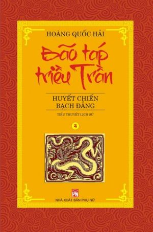 Bão táp triều Trần 4: Huyết Chiến Bạch Đằng