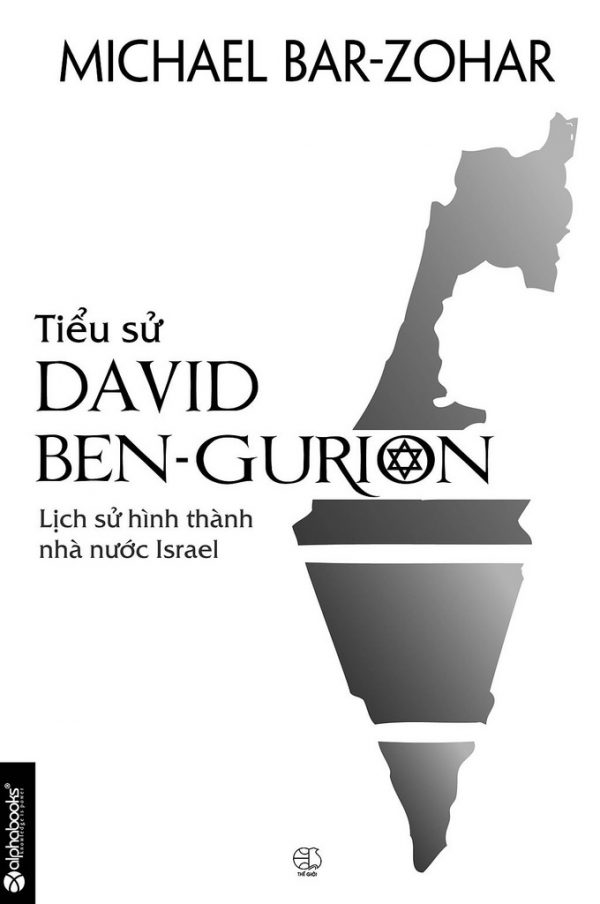 Tiểu Sử David Ben - Gurion: Lịch Sử Hình Thành Nhà Nước Israel