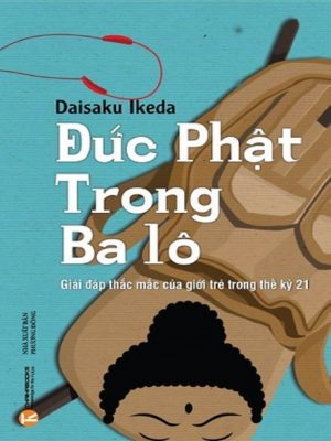 Đức Phật Trong Ba Lô - Daisaku Ikeda