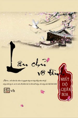 Lâu Chủ Vô Tình - Nhất Độ Quân Hoa