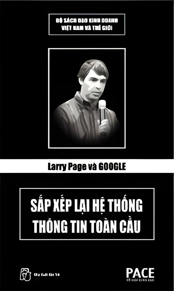 Larry Page Và Google - Sắp Xếp Lại Hệ Thống Thông Tin Toàn Cầu