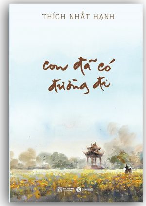 Con Đã Có Đường Đi - Thích Nhất Hạnh