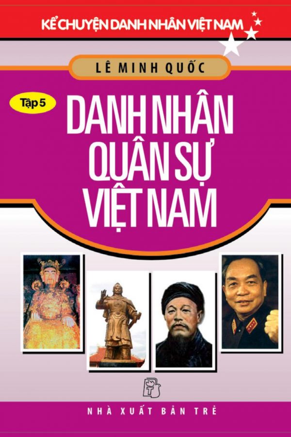Danh Nhân Quân Sự Việt Nam: Kể Chuyện Danh Nhân Việt Nam 5