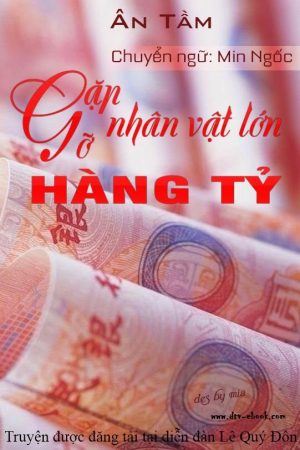 Gặp gỡ nhân vật lớn hàng tỷ