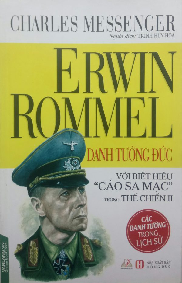 Erwin Rommel Danh Tướng Đức Với Biệt Hiệu Cáo Sa Mạc trong Thế chiến II