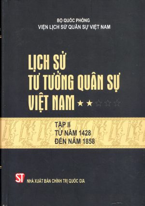 Lịch Sử Tư Tưởng Quân Sự Việt Nam 2: Từ năm 1428 đến năm 1858