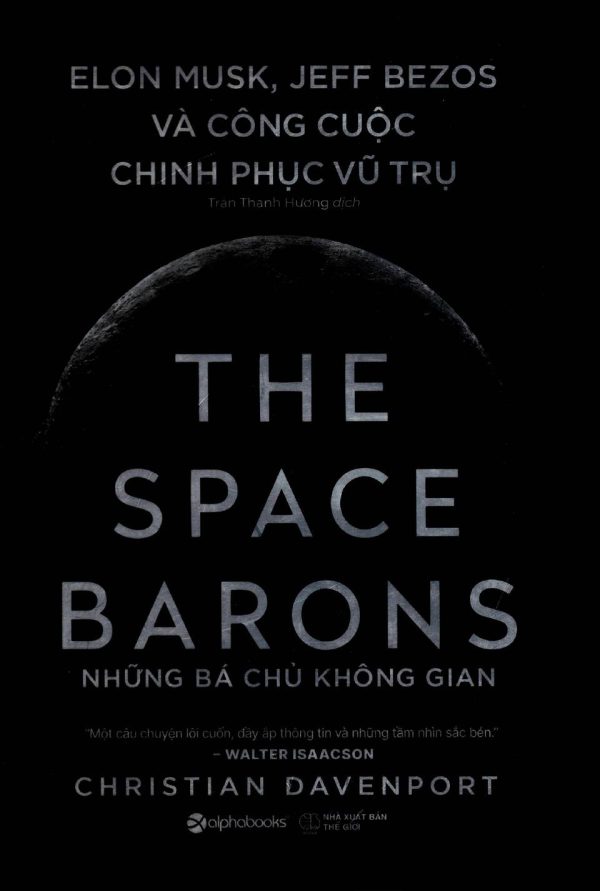 Những Bá Chủ Không Gian: Elon Musk, Jeff Bezos Và Công Cuộc Chinh Phục Vũ Trụ