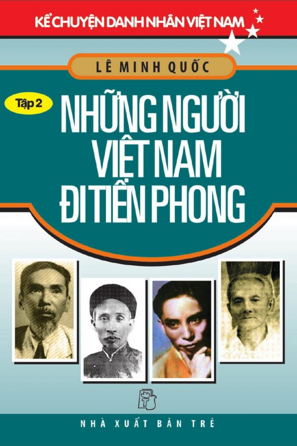 Những Người Việt Nam Đi Tiên Phong: Kể Chuyện Danh Nhân Việt Nam 2