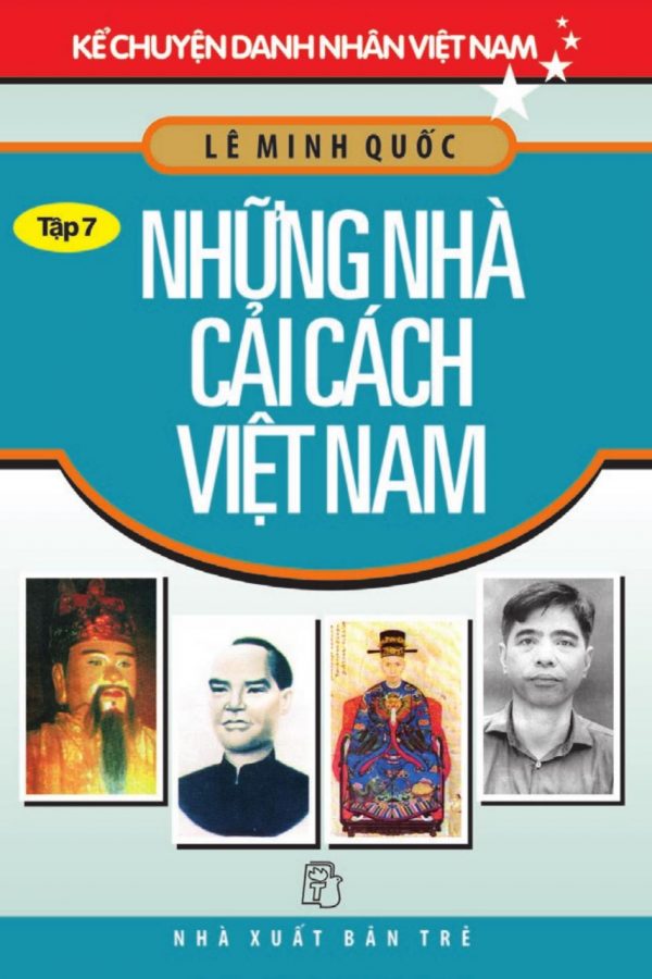 Những Nhà Cải Cách Việt Nam: Kể Chuyện Danh Nhân Việt Nam 7