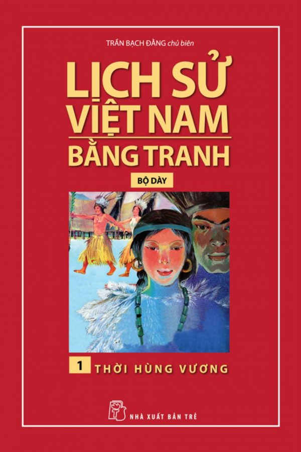 Thời Hùng Vương - Lịch Sử Việt Nam Bằng Tranh 1
