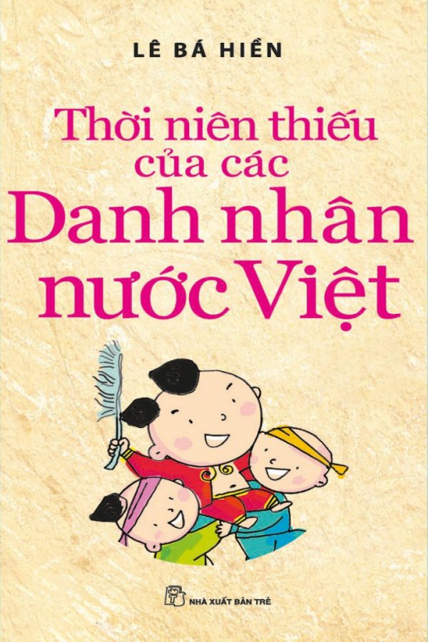 Thời Niên Thiếu của Các Danh Nhân nước Việt