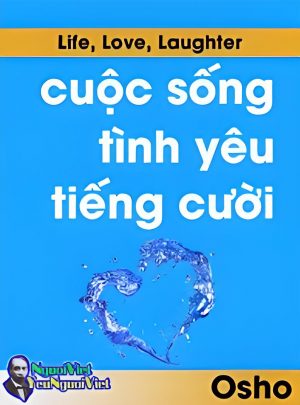 Cuộc Sống, Tình Yêu, Tiếng Cười - Osho