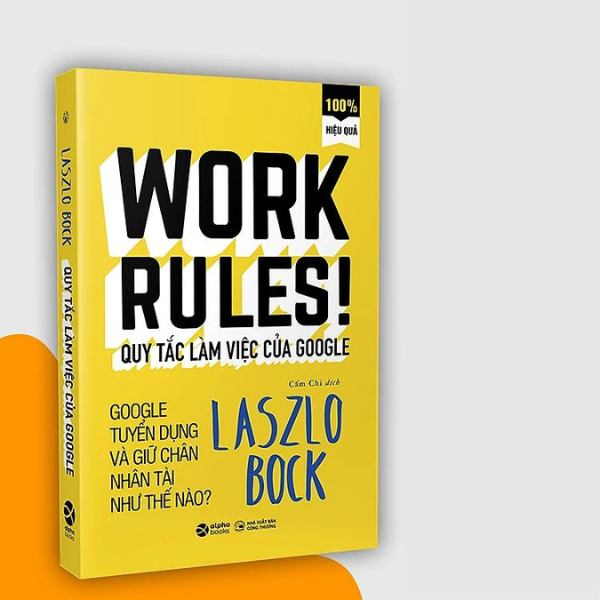 Review: Work Rules - Cách làm việc, tuyển dụng và giữ nhân tài của Google