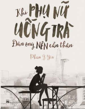 Khi Phụ Nữ Uống Trà Đàn Ông Nên Cẩn Thận