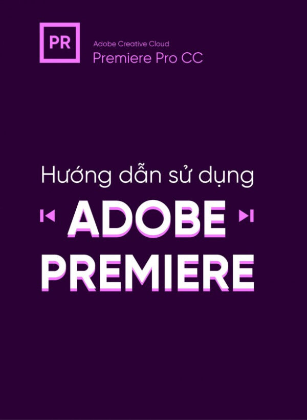 Ebook Giáo Trình Hướng Dẫn Sử Dụng Adobe Premiere PDF