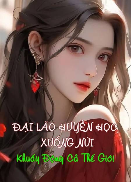 Đại Lão Huyền Học Xuống Núi Khuấy Động Cả Thế Giới