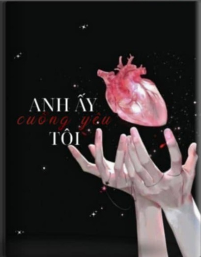 Anh Ấy Cuồng Yêu Tôi