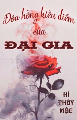 Đoá Hồng Kiều Diễm Của Đại Lão Hào Môn