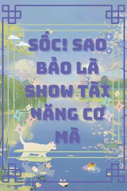 Sốc! Sao Bảo Là Show Tài Năng Cơ Mà